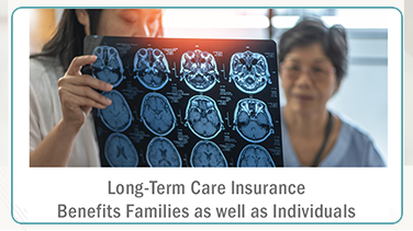 Long-Term Care Insurance Benefits Families as well as Individuals